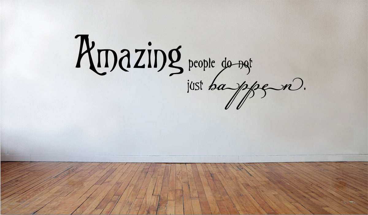 Picniva Amazing People Do not Just Happen Wall Decal, 22x9 in