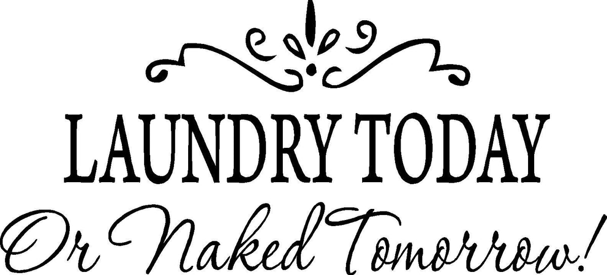 Laundry Today or Naked Tomorrow Wall Decal, Black, 15 x 32 in