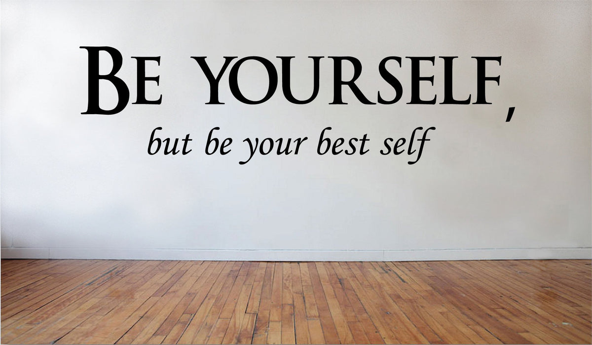 Picniva Be Yourself, But be your Best Self Removable Vinyl Wall Decal