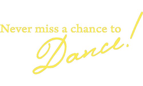 Picniva Never Miss a Chance to Dance Decal, Yellow, 22 x 10 in