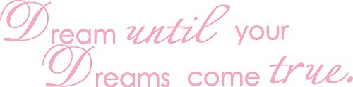 Picniva Dream Until Your Dreams Come True Wall Decal, Pink, 5 x 24 in