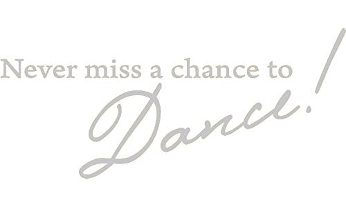 Picniva Never Miss a Chance to Dance Decal, Silver, 22 x 10 in