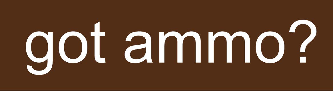 Decaltor Got Ammo Quote Vinyl Decal, 5 in