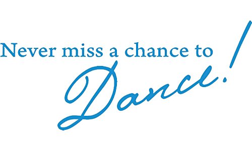 Picniva Never Miss a Chance to Dance Decal, Blue, 22 x 10 in