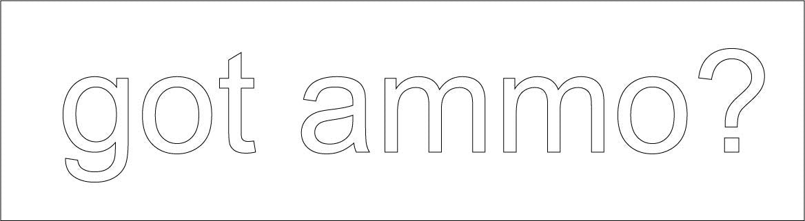 Decaltor Got Ammo Quote Vinyl Decal, 5 in