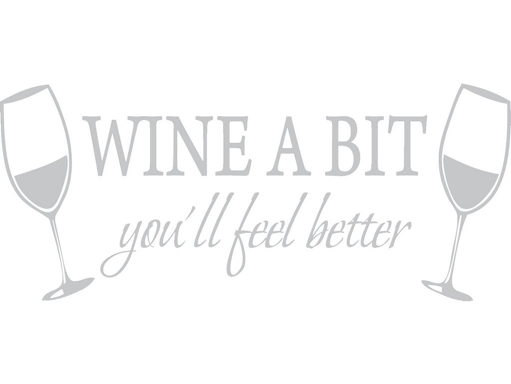Picniva Wine a Bit You'll Feel Better Vinyl Wall Decal, Silver, 22 x 9 in