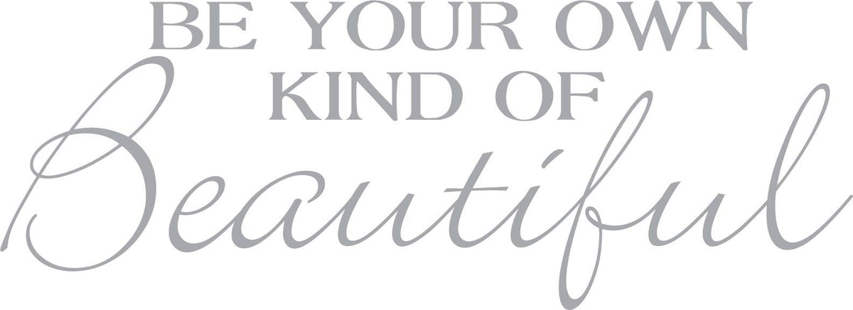 Decaltor Be Your Own Kind Of Beautiful Quotes Sayings Words Art Decor Lettering Vinyl Wall Art Inspirational Uplifting