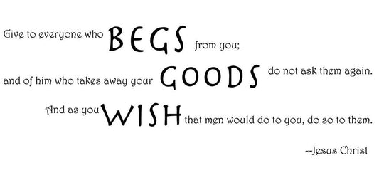 Picniva Jesus Give to Everyone Who Begs Quote Vinyl Wall Decal, Removable