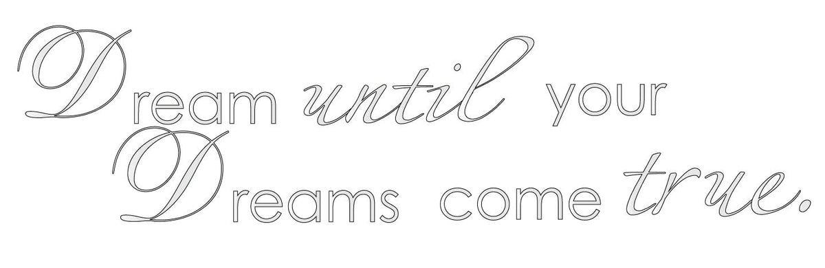 Picniva Dream Until Your Dreams Come True Decal, Matte White, 5 x 24 in