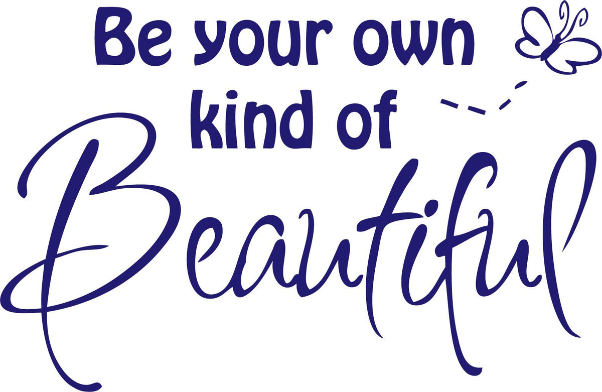 Decaltor Be Your Own Kind of Beautiful Decal