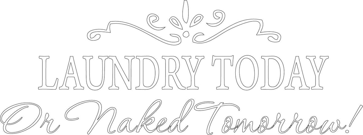 Picniva Laundry Today or Naked Tomorrow Wall Decal, White 15 x 32 in