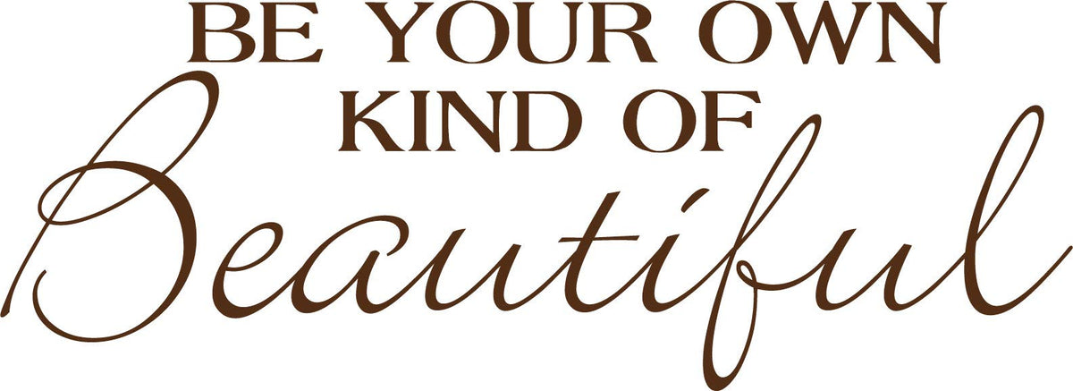 Decaltor Be Your Own Kind Of Beautiful Quotes Sayings Words Art Decor Lettering Vinyl Wall Art Inspirational Uplifting