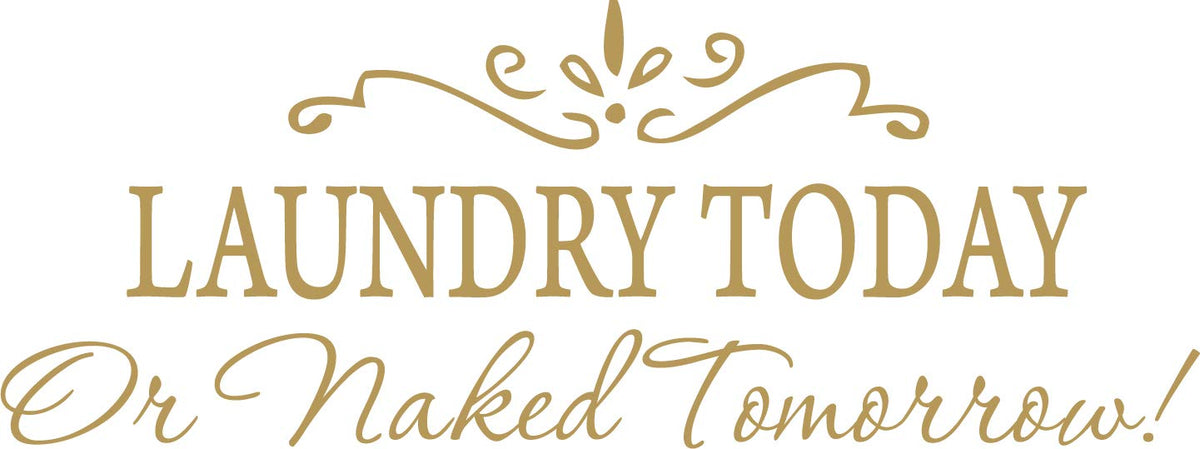 Picniva Laundry Today or Naked Tomorrow Wall Decal, Gold 10 x 22 in