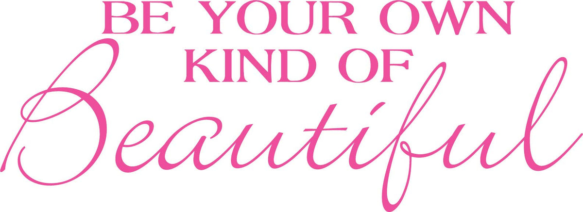Decaltor Be Your Own Kind Of Beautiful Quotes Sayings Words Art Decor Lettering Vinyl Wall Art Inspirational Uplifting