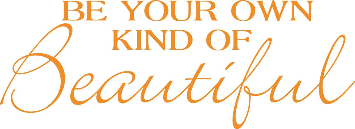 Decaltor Be Your Own Kind Of Beautiful Quotes Sayings Words Art Decor Lettering Vinyl Wall Art Inspirational Uplifting