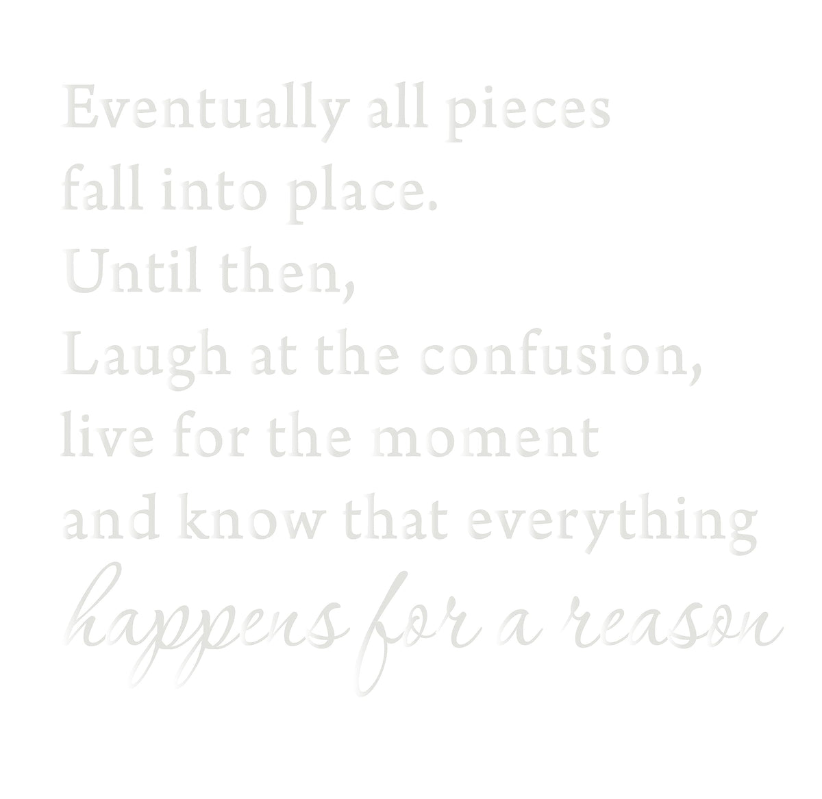 Picniva Eventually All Pieces Fall into Place Wall Decal, Matte White