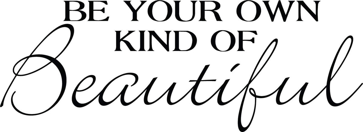 Decaltor Be Your Own Kind Of Beautiful Quotes Sayings Words Art Decor Lettering Vinyl Wall Art Inspirational Uplifting