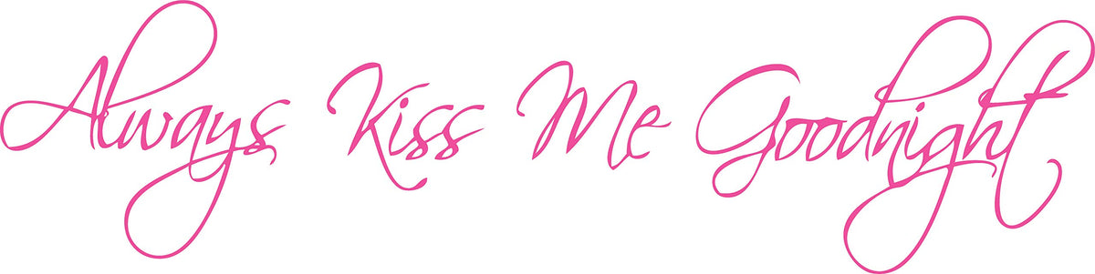 Decaltor Always Kiss Me Good Vinyl Wall Decal Bedroom Love Quote