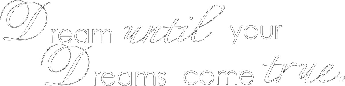 Picniva Dream Until Your Dreams Come True Wall Decal, White, 7 x 28 in