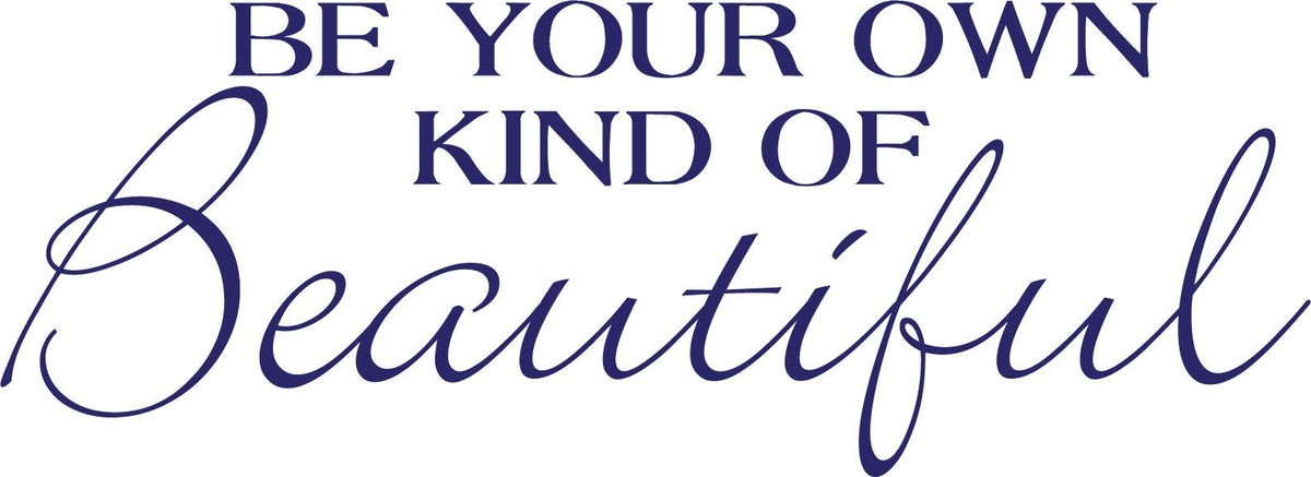 Decaltor Be Your Own Kind Of Beautiful Quotes Sayings Words Art Decor Lettering Vinyl Wall Art Inspirational Uplifting