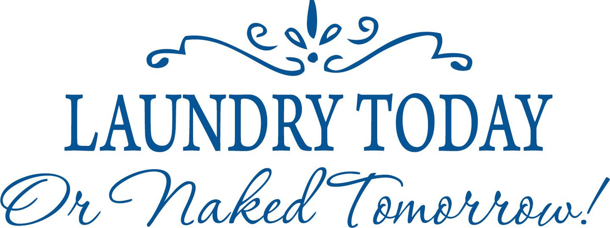 Picniva Laundry Today or Naked Tomorrow Wall Decal, Blue 10 x 22 in