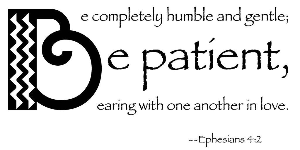 Picniva Ephesians Be Patient Scripture Quote Removable Vinyl Wall Decal