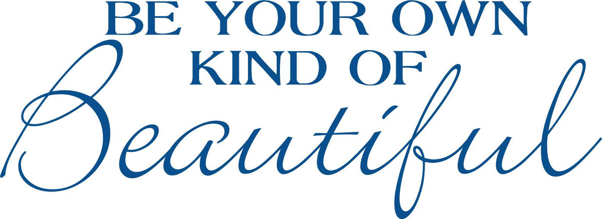 Decaltor Be Your Own Kind Of Beautiful Quotes Sayings Words Art Decor Lettering Vinyl Wall Art Inspirational Uplifting