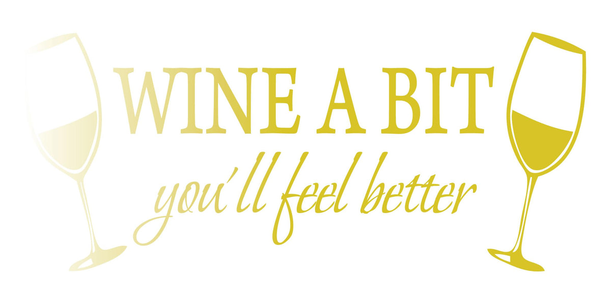 Picniva Wine a Bit You'll Feel Better Vinyl Wall Decal, Gold, 22 x 9 in