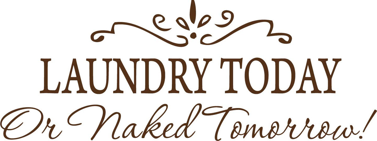 Picniva Laundry Today or Naked Tomorrow Wall Decal, Brown 10 x 22 in