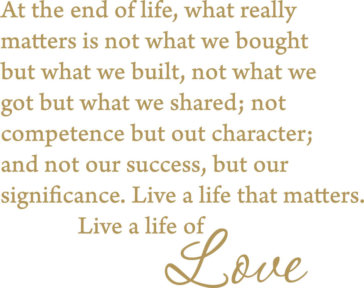 Decaltor At the end of life, what really matters is not what we bought Sayings Words Art Decor Lettering Vinyl Wall Art Inspirational Uplifting