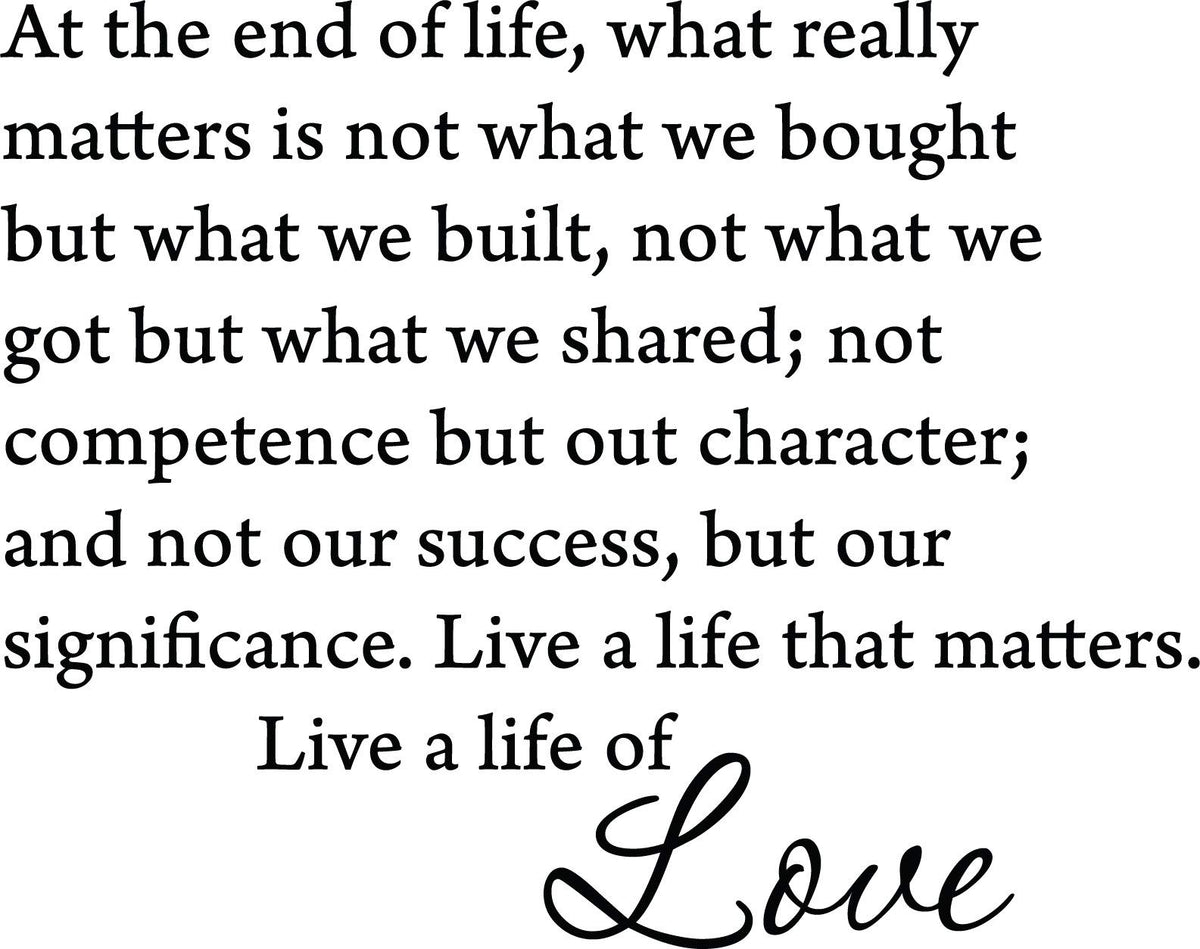 Decaltor At the end of life, what really matters is not what we bought Sayings Words Art Decor Lettering Vinyl Wall Art Inspirational Uplifting