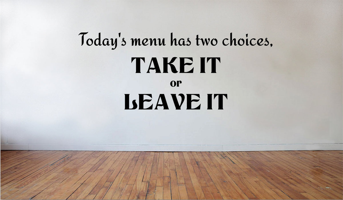 Picniva Todays Menu Take it or Leave it Vinyl Wall Decal, 23x9 in