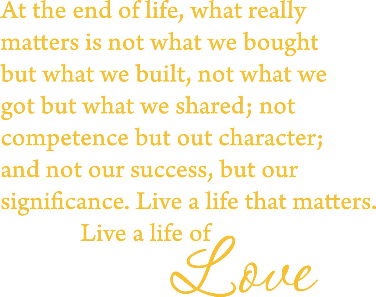 Decaltor At the end of life, what really matters is not what we bought Sayings Words Art Decor Lettering Vinyl Wall Art Inspirational Uplifting