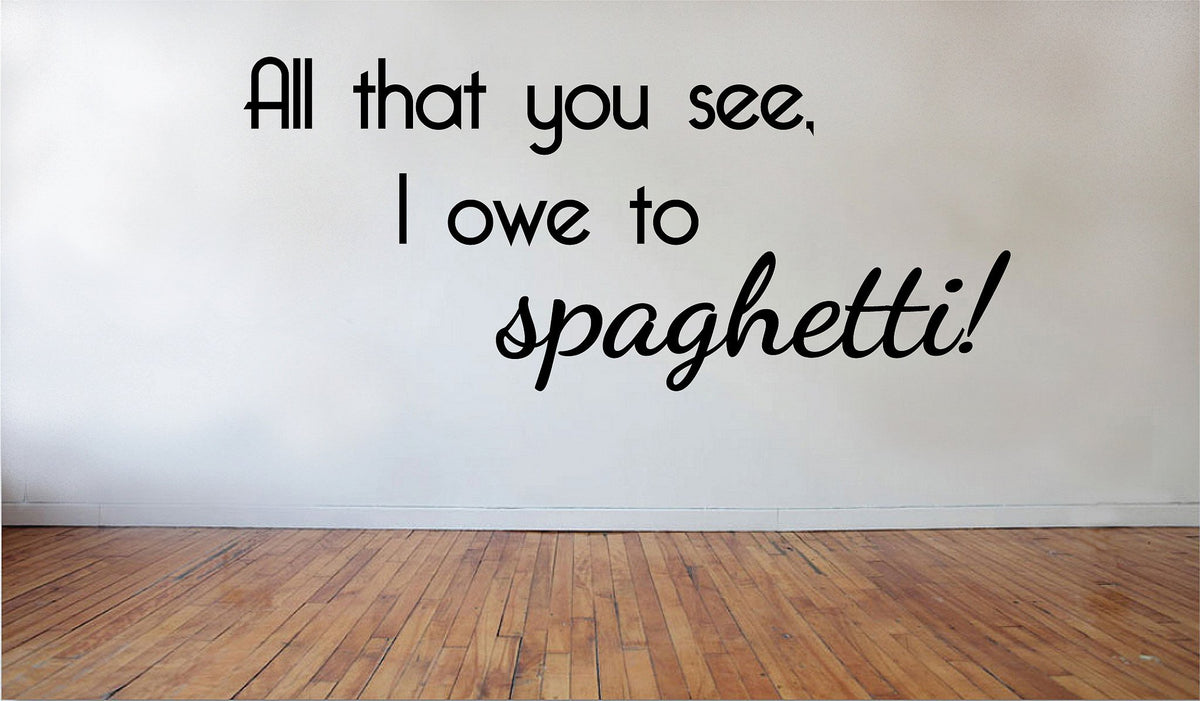 Picniva Matte Black All That You See I owe to Spaghetti Vinyl Wall Decal