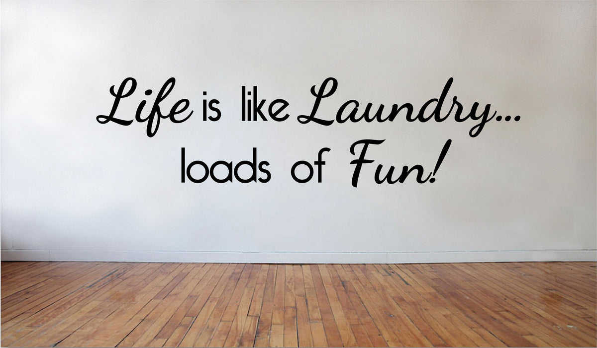 Picniva Matte Black Life is Like Laundry Loads of Fun Vinyl Wall Decal