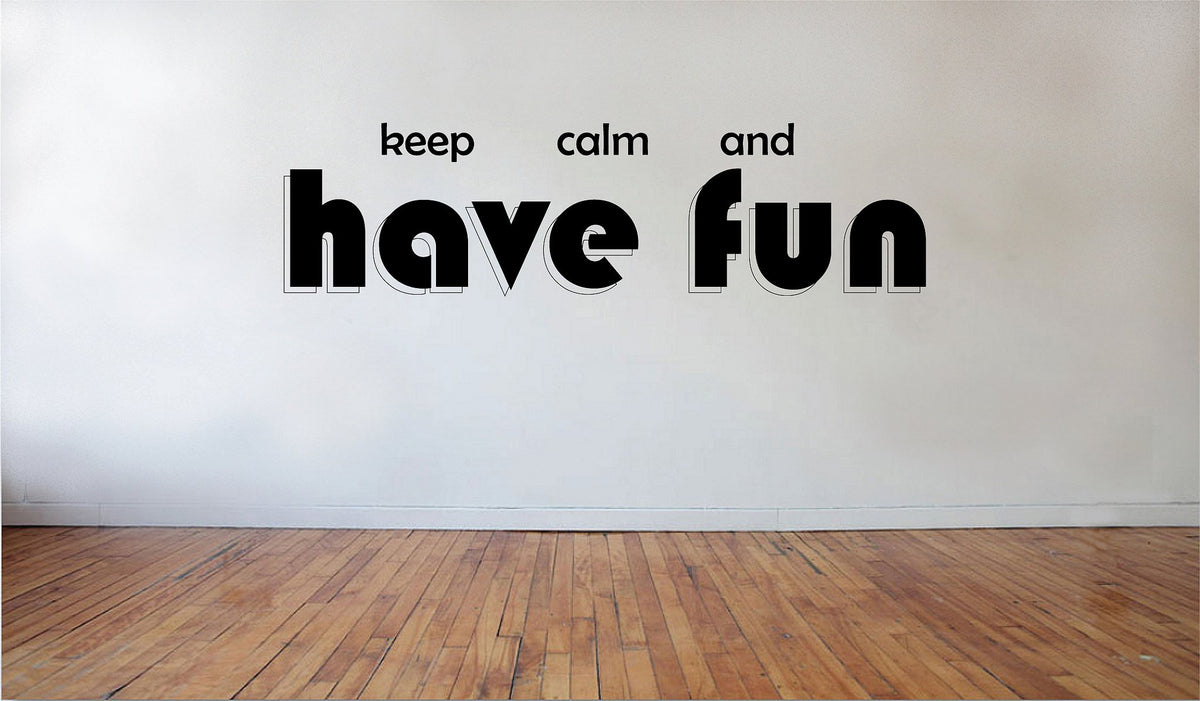 Picniva Matte Black Keep Calm and Have Fun Vinyl Wall Decal Motivational