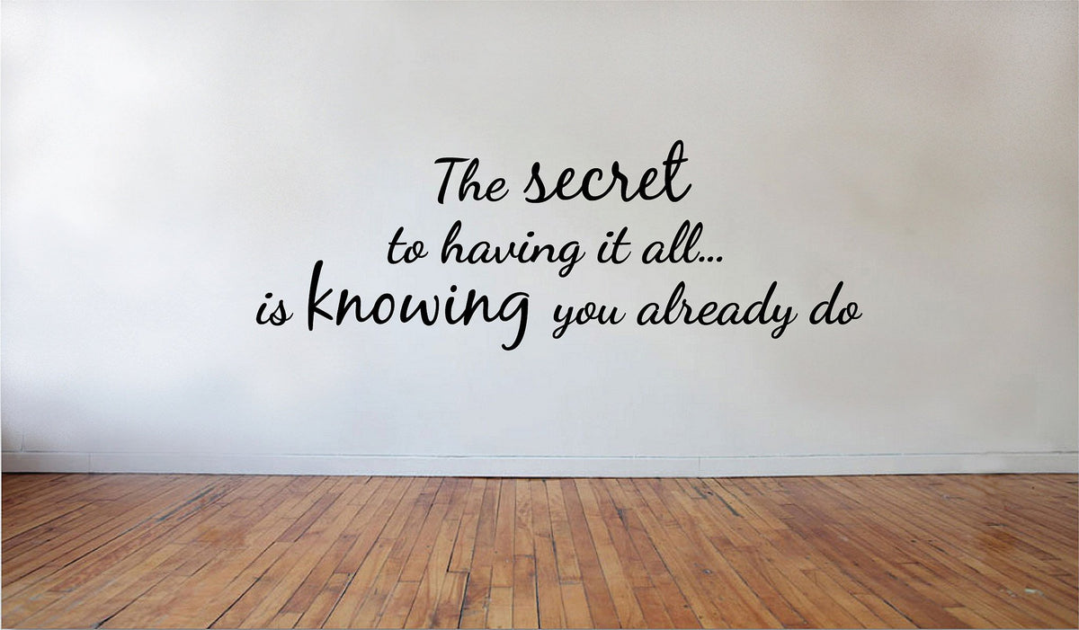 Picniva Matte Black The Secret to Having It All is Vinyl Wall Decal BG8249