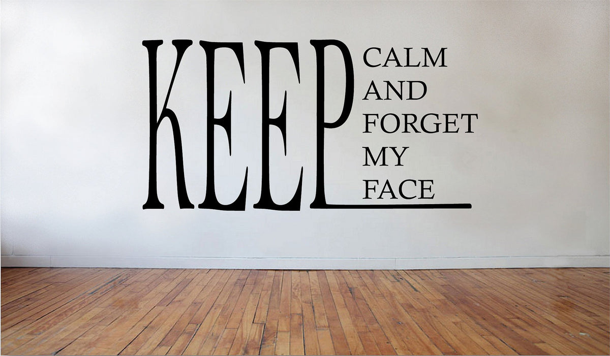 Picniva Matte Black Keep Calm and Forget My face Vinyl Wall Decal Quote