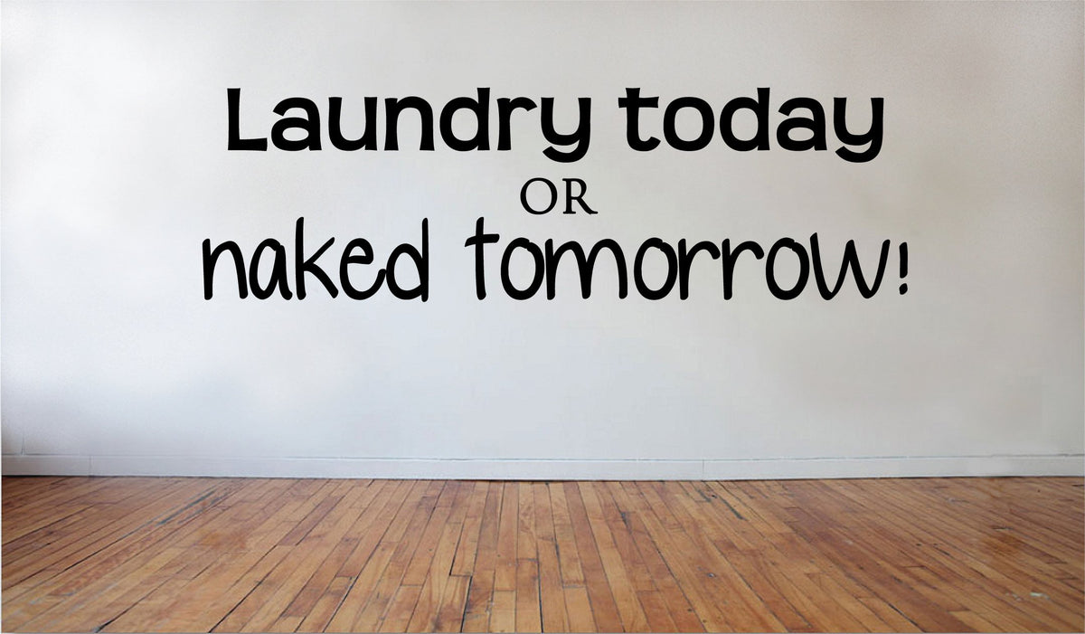 Picniva Matte Black Laundry Today or Naked Tomorrow Vinyl Wall Decal Quote