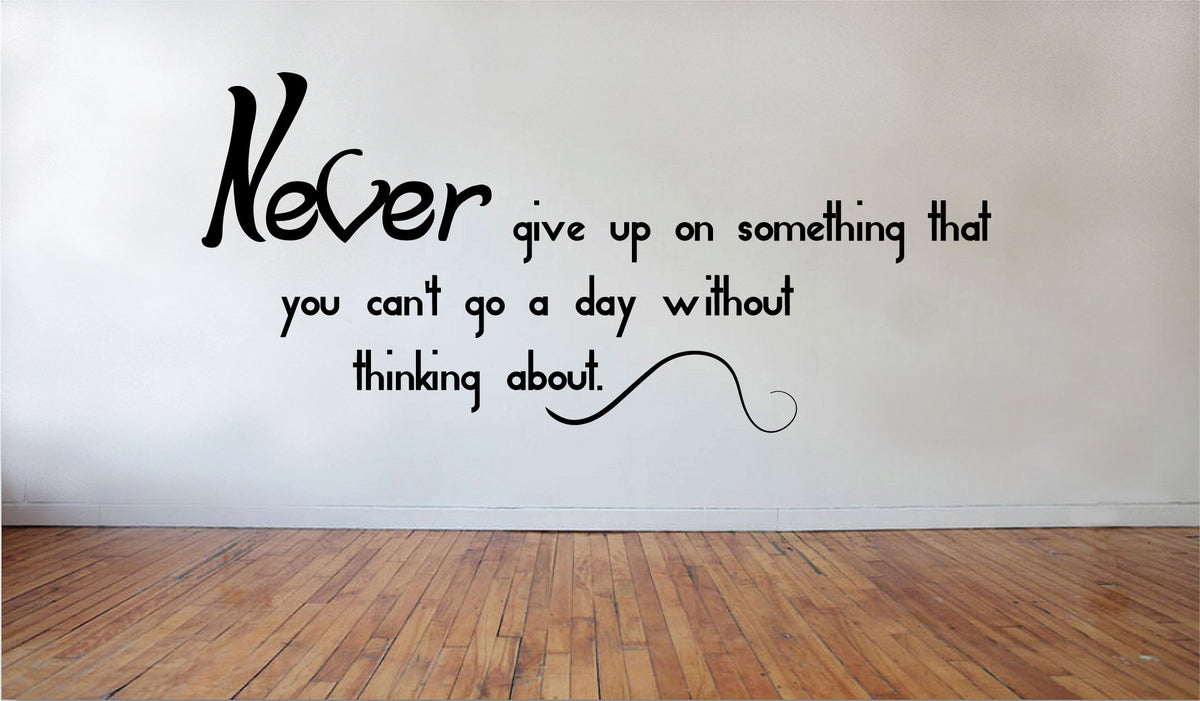 Picniva Never Give up on Something Wall Decal, 22x11 in