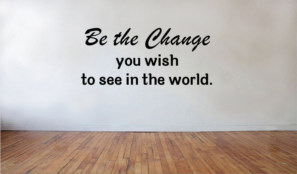 Picniva Matte Black Be the Change You Wish to See Vinyl Wall Decal BG8330
